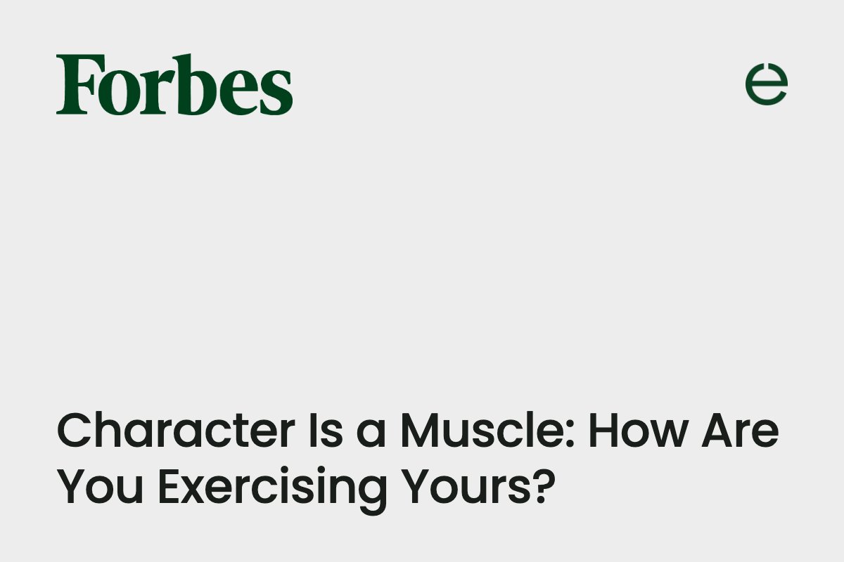 Forbes: Character Is a Muscle, How Are You Exercising Yours?